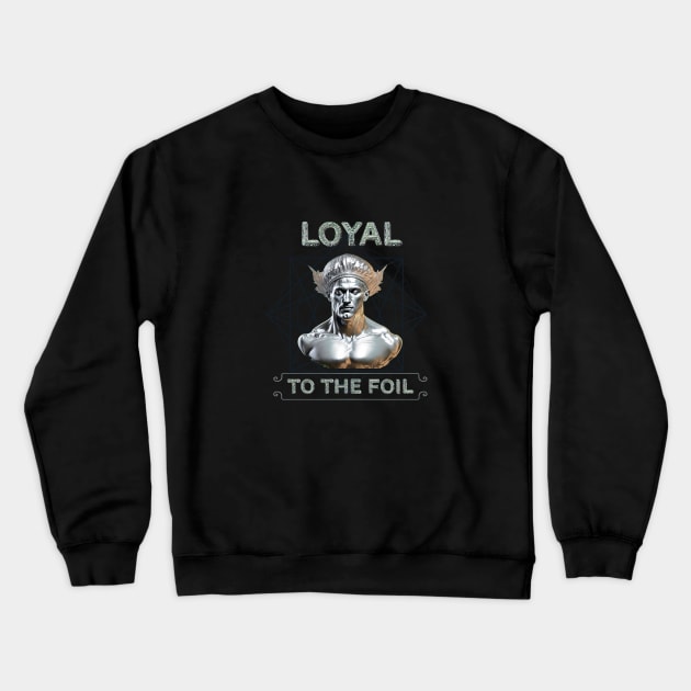 Loyal to the FOIL Crewneck Sweatshirt by Integritydesign